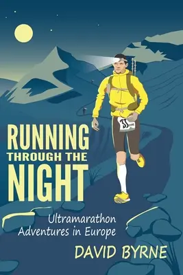 Correr de noche: Aventuras ultramaratonianas en Europa - Running through the night: Ultramarathon Adventures in Europe