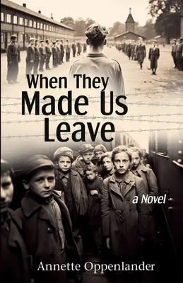 Cuando nos obligaron a marcharnos: Una novela sobre el programa de evacuación masiva de niños de Hitler - When They Made Us Leave: A Novel about Hitler's Mass Evacuation Program for Children