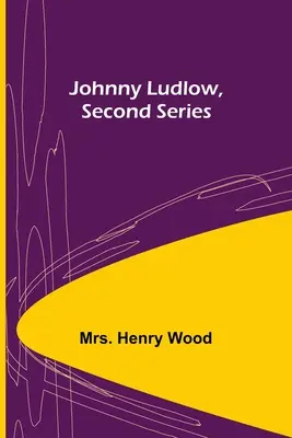 Johnny Ludlow, Segunda Serie - Johnny Ludlow, Second Series