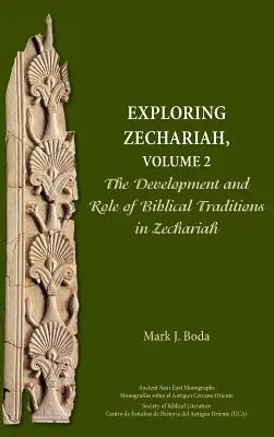 Explorando Zacarías, Volumen 2: El desarrollo y el papel de las tradiciones bíblicas en Zacarías - Exploring Zechariah, Volume 2: The Development and Role of Biblical Traditions in Zechariah