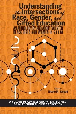 Understanding the Intersections of Race, Gender, and Gifted Education: Una antología de y sobre chicas y mujeres negras con talento en STEM - Understanding the Intersections of Race, Gender, and Gifted Education: An Anthology by and About Talented Black Girls and Women in STEM