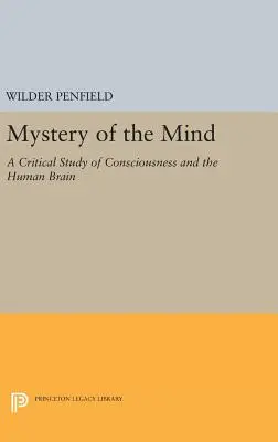 El misterio de la mente: Un estudio crítico de la conciencia y el cerebro humano - Mystery of the Mind: A Critical Study of Consciousness and the Human Brain