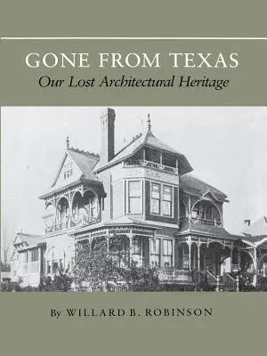 Desaparecido de Texas: Nuestro patrimonio arquitectónico perdido - Gone from Texas: Our Lost Architectural Heritage