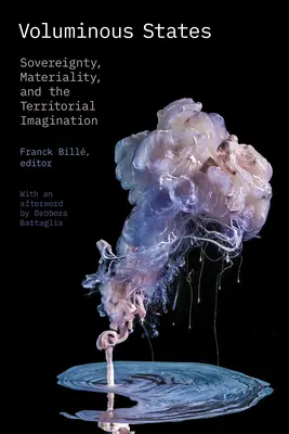 Estados Voluminosos: Soberanía, materialidad e imaginación territorial - Voluminous States: Sovereignty, Materiality, and the Territorial Imagination