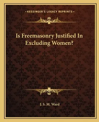 ¿Está justificada la exclusión de las mujeres por parte de la masonería? - Is Freemasonry Justified In Excluding Women?