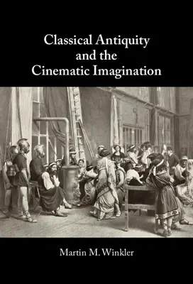 La Antigüedad clásica y la imaginación cinematográfica - Classical Antiquity and the Cinematic Imagination