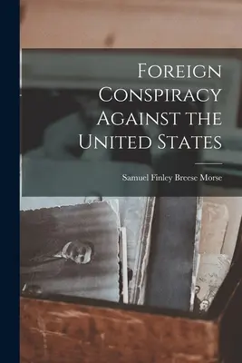 Conspiración extranjera contra Estados Unidos - Foreign Conspiracy Against the United States