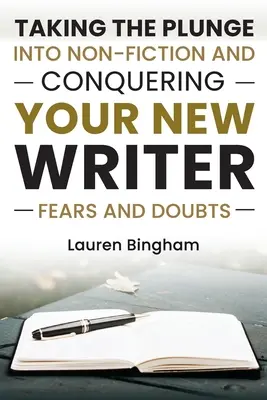 Cómo escribir un libro: Cómo dar el salto a la no ficción y vencer tus miedos y dudas de escritor novel - How to Write a Book: Taking the Plunge into Non-Fiction and Conquering Your New Writer Fears and Doubts