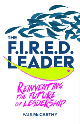 El líder despedido: Reinventar el futuro del liderazgo - The Fired Leader: Reinventing the Future of Leadership