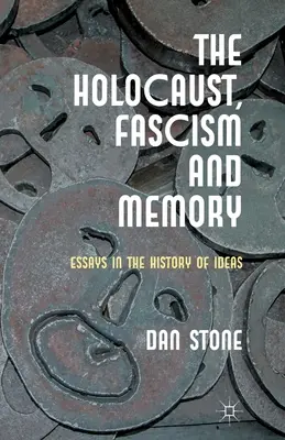Holocausto, fascismo y memoria: Ensayos de historia de las ideas - The Holocaust, Fascism and Memory: Essays in the History of Ideas