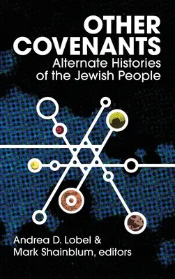 Otros pactos: Historias alternativas del pueblo judío - Other Covenants: Alternate Histories of the Jewish People