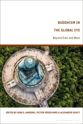 El budismo en la mira mundial: más allá de Oriente y Occidente - Buddhism in the Global Eye: Beyond East and West