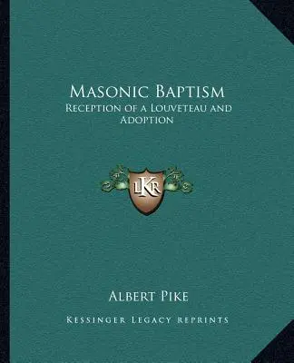 El Bautismo Masónico: Recepción de un Louveteau y Adopción - Masonic Baptism: Reception of a Louveteau and Adoption