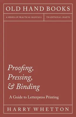 Pruebas, prensado y encuadernación - Guía para la impresión tipográfica - Proofing, Pressing, & Binding - A Guide to Letterpress Printing