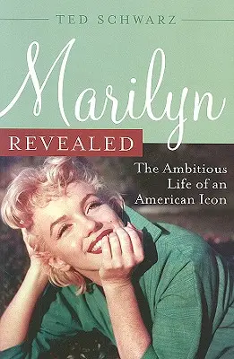 Marilyn al descubierto: La ambiciosa vida de un icono americano - Marilyn Revealed: The Ambitious Life of an American Icon