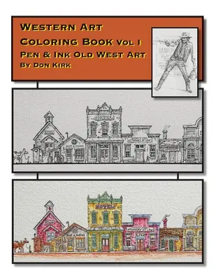 Libro para colorear de arte del Oeste: Arte del Viejo Oeste a Pluma y Tinta (Vol I) - Western Art Coloring Book: Pen & Ink Old West Art (Vol I)