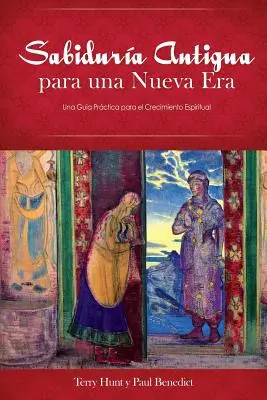 Sabiduria Antigua Para Una Nueva Era: Una Guia Practica Para El Crecimiento Espiritual