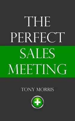 La reunión de ventas perfecta - The Perfect Sales Meeting