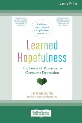 Esperanza aprendida: El poder de la positividad para superar la depresión [16pt Large Print Edition]. - Learned Hopefulness: The Power of Positivity to Overcome Depression [16pt Large Print Edition]