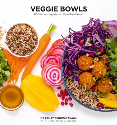 Veggie Bowls: 80 Vibrantes Platos Vegetarianos de Un Solo Tazón - Veggie Bowls: 80 Vibrant Vegetarian One-Bowl Meals