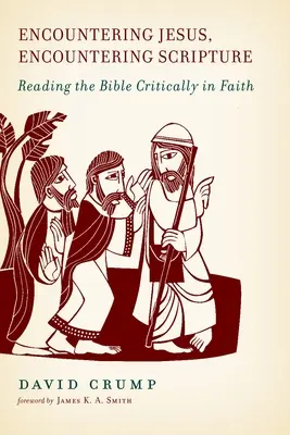 Al encuentro de Jesús, al encuentro de la Escritura: Lectura crítica de la Biblia desde la fe - Encountering Jesus, Encountering Scripture: Reading the Bible Critically in Faith