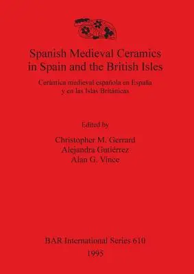 Cermica medieval espaola en Espaa y en las Islas Britnicas: Cermica medieval espaola en Espaa y en las Islas Britnicas - Spanish Medieval Ceramics in Spain and the British Isles: Cermica medieval espaola en Espaa y en las Islas Britnicas