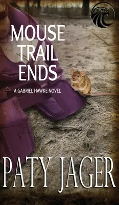 El rastro del ratón termina: Novela de Gabriel Hawke - Mouse Trail Ends: Gabriel Hawke Novel