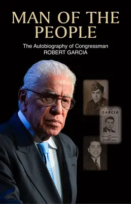 El hombre del pueblo: La autobiografía del congresista Robert García - Man of the People: The Autobiography of Congressman Robert Garcia