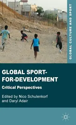 El deporte mundial para el desarrollo: Perspectivas críticas - Global Sport-For-Development: Critical Perspectives