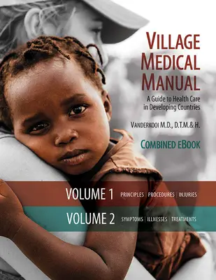 Village Medical Manual 7ª edición: Guía para la atención sanitaria en los países en desarrollo (Volúmenes combinados 1 y 2) - Village Medical Manual 7th Edition: A Guide to Health Care in Developing Countries (Combined Volumes 1 and 2)