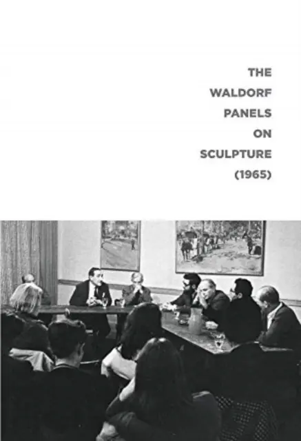 Los paneles Waldorf sobre escultura (1965) - The Waldorf Panels on Sculpture (1965)