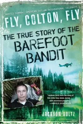 Vuela, Colton, vuela: La verdadera historia del bandido descalzo - Fly, Colton, Fly: The True Story of the Barefoot Bandit