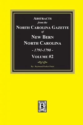 Resúmenes de la Gaceta de Carolina del Norte de New Bern, Carolina del Norte, 1791-1798. Volumen nº 2 - Abstracts from the North Carolina Gazette of New Bern, North Carolina, 1791-1798. Volume #2