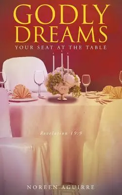 Sueños piadosos: Tu asiento en la mesa - Godly Dreams: Your Seat at the Table