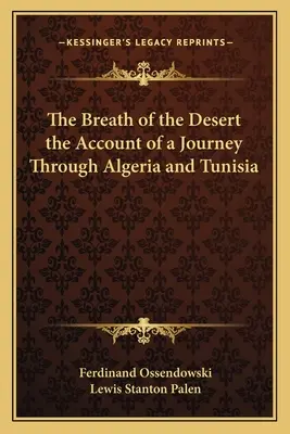 El aliento del desierto: relato de un viaje por Argelia y Túnez - The Breath of the Desert the Account of a Journey Through Algeria and Tunisia