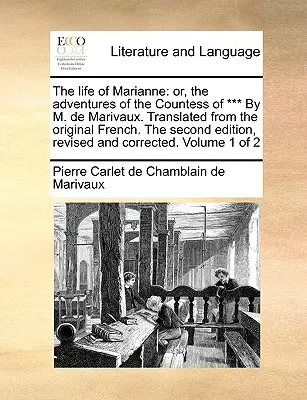 La vida de Marianne: o las aventuras de la condesa de *** por M. de Marivaux. Traducido del original francés. segunda edición, - The Life of Marianne: Or, the Adventures of the Countess of *** by M. de Marivaux. Translated from the Original French. the Second Edition,