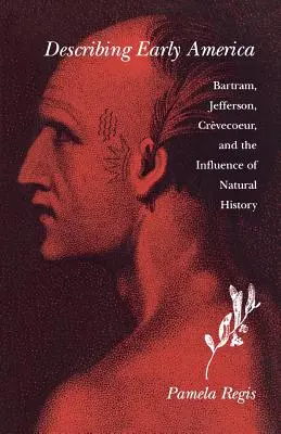 La descripción de la América primitiva: Bartram, Jefferson, Crevcoeur y la influencia de la historia natural - Describing Early America: Bartram, Jefferson, Crevcoeur, and the Influence of Natural History