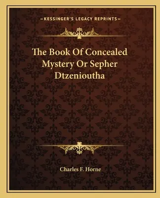 El libro del misterio oculto o Sepher Dtzenioutha - The Book Of Concealed Mystery Or Sepher Dtzenioutha