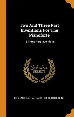 Two And Three Part Inventions For The Pianoforte: 15 Three Part Inventions