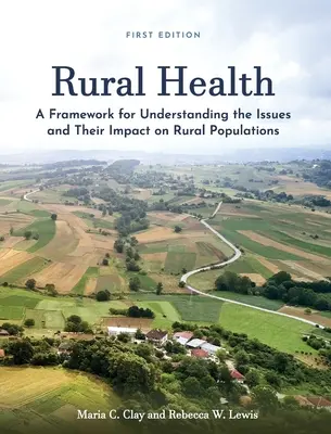 Salud rural: Un marco para entender los problemas y su impacto en las poblaciones rurales - Rural Health: A Framework for Understanding the Issues and Their Impact on Rural Populations