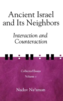 El antiguo Israel y sus vecinos: Interacción y contraacción - Ancient Israel and Its Neighbors: Interaction and Counteraction