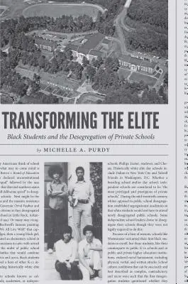 Transforming the Elite: Black Students and the Desegregation of Private Schools (Transformando la élite: los estudiantes negros y la desegregación de las escuelas privadas) - Transforming the Elite: Black Students and the Desegregation of Private Schools