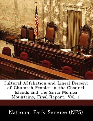 Cultural Affiliation and Lineal Descent of Chumash Peoples in the Channel Islands and the Santa Monica Mountains, Informe final, Vol. 1 - Cultural Affiliation and Lineal Descent of Chumash Peoples in the Channel Islands and the Santa Monica Mountains, Final Report, Vol. 1