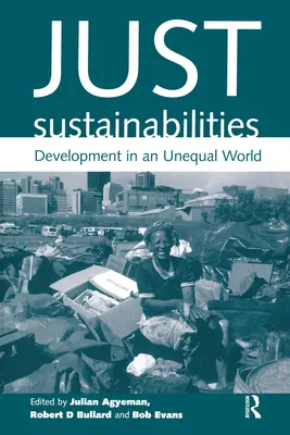 Sostenibilidad justa: Desarrollo en un mundo desigual - Just Sustainabilities: Development in an Unequal World
