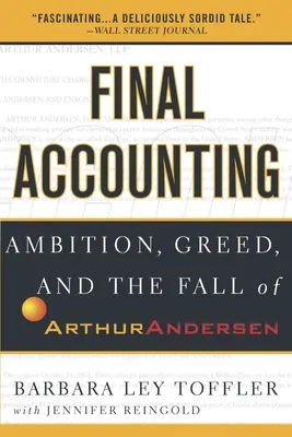 Contabilidad final: Ambición, codicia y la caída de Arthur Andersen - Final Accounting: Ambition, Greed and the Fall of Arthur Andersen