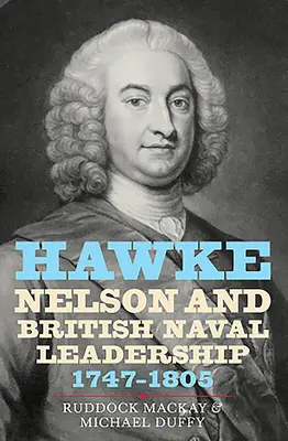 Hawke, Nelson y el liderazgo naval británico, 1747-1805 - Hawke, Nelson and British Naval Leadership, 1747-1805