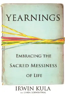 Anhelos: Abrazar el sagrado desorden de la vida - Yearnings: Embracing the Sacred Messiness of Life