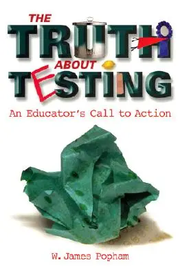 La verdad sobre los exámenes: La verdad sobre los exámenes - Truth about Testing: An Educator's Call to Action