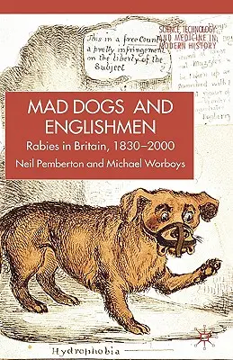 La rabia en Gran Bretaña: Perros, enfermedades y cultura, 1830-2000 - Rabies in Britain: Dogs, Disease and Culture, 1830-2000