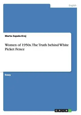 Mujeres de los años cincuenta. La verdad detrás de White Picket Fence - Women of 1950s. The Truth behind White Picket Fence